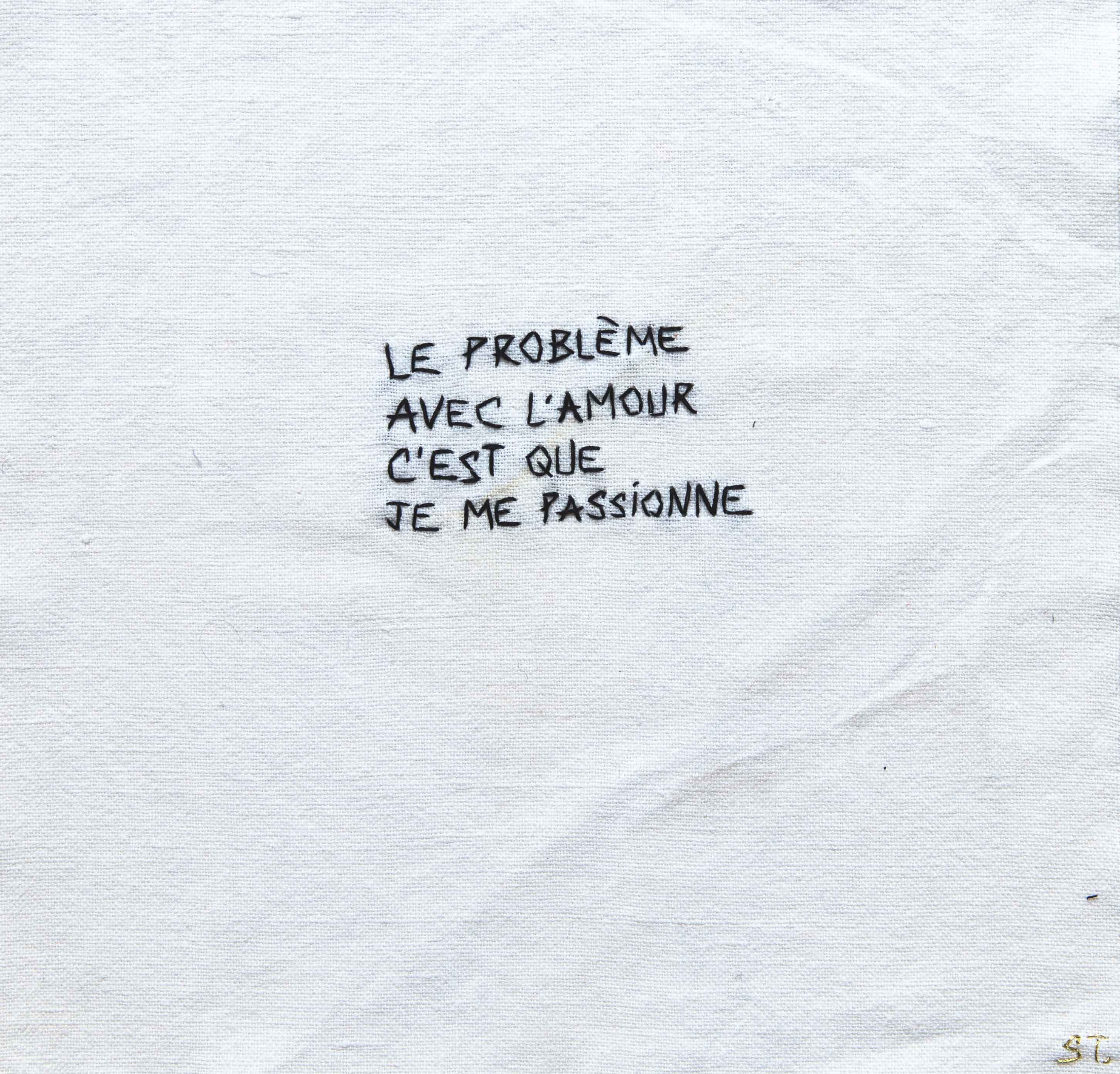Le problème avec l'amour c'est que je me passionne