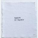 Pardon my french